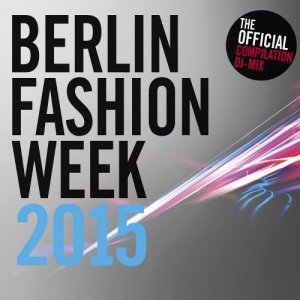  Berlin Fashion Week 2015 [Double CD] 