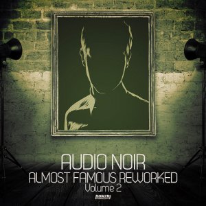  Audio Noir - Almost Famous Reworked: Volume 2 (2014) 