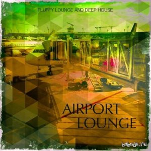  Airport Lounge Vol 1 Fluffy Lounge and Deep House (2015) 