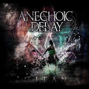  Anechoic Delay - Titan (2015) 