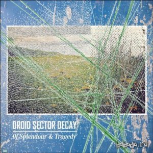  Droid Sector Decay - Of Splendour & Tragedy (EP) (2014) 