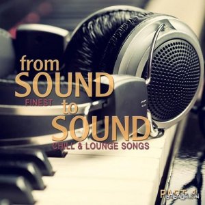  From Sound to Sound Pt 1 Finest Chill and Lounge Songs (2015) 