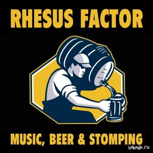  Rhesus Factor - Music, Beer & Stomping (2015) 