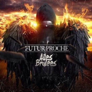  Futur Proche - Ailes Brules (2015) 