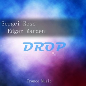  Sergei Rose & Edgar Marden - Drop (2015) 