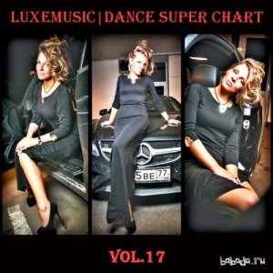  LUXEmusic — Dance Super Chart Vol.17 (2015) NEW ! 