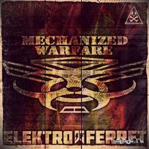  Mechanized Warfare Vs Elektro Ferret - Mechanized Warfare Vs Elektro Ferret (EP) (2015) 
