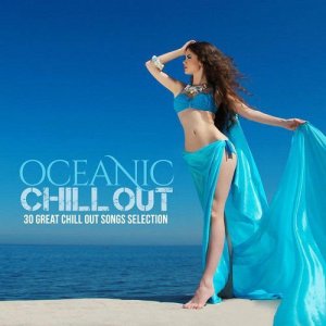  Oceanic Chill Out 30 Great Chill Out Selection (2015) 