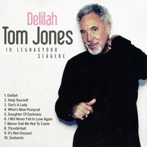  Tom Jones - Delilah: 10 Legnagyobb Slagere (2015) 