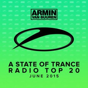  A State Of Trance Radio Top 20 June (2015) 
