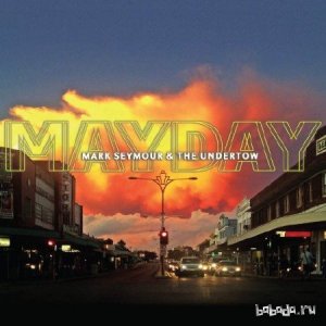  Mark Seymour & The Undertow - Mayday (2015) 