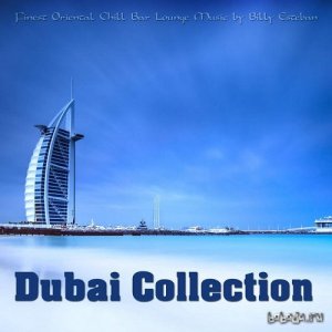  Dubai Collection Finest Oriental Chill Bar Lounge Music By Billy Esteban (2015) 