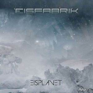  Eisfabrik - Eisplanet (2CD) (2015) 