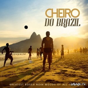  Cheiro Do Brazil Greatest Bossa Nova Moods of All Times (2015) 