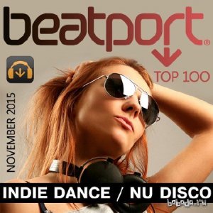  Beatport Indie Dance / Nu Disco Top 100 November 2015 (2015) 