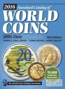  2016 Standard Catalog of World Coins. 2001-Date (10th Edition)/George S. Cuha J./2015 