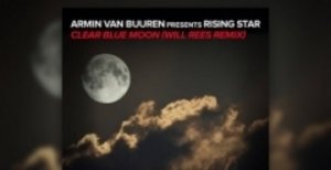  Armin Van Buuren Presents Rising Star - Clear Blue Moon (Will Rees Remix) 2016 [  2016] 