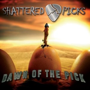  Shattered Picks - Dawn Of The Pick (2016) 