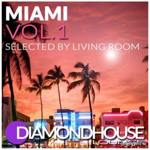  Diamondhouse Lounge Miami Vol 1 Selected by Living Room (2015) 