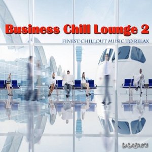  Business Chill Lounge 2 Finest Chillout Music to Relax (2015) 