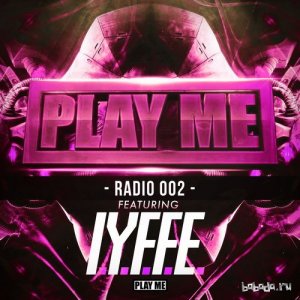  I.Y.F.F.E. - Play Me Radio 002 (2015) 